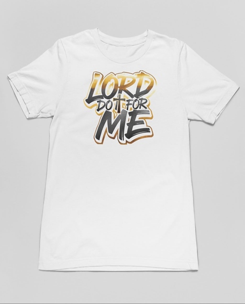 LORD DO IT FOR ME TEE